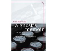 A Ghost′s Memoir - The Making of Alfred P Sloans My Years with General Motors