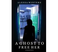 A Ghost to Free Her: A Romance (The Ghosts of Riverside County)