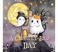A Ghostly Bad Day: A Wholesome Halloween Picture Book