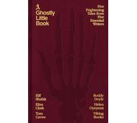 A Ghostly Little Book : Five Frightening Tales from Five Essential Writers
