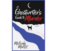 A Ghostwriter's Guide to Murder: A Novel