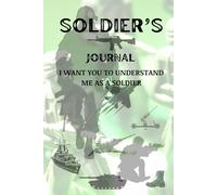 A Gift, A Dairy for the SOLDIER. Hear the story - The Soldier’s Legacy Journal A Guided Memory Book for Every Serving Man and Woman: A Keepsake Book ... People I Love to Understand Me as a Soldier.)