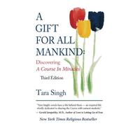 A Gift For All Mankind: Discovering A Course In Miracles