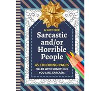 A Gift For: Sarcastic And/Or Horrible People: Hardcover / 45 Coloring Pages. Filled With Something You Like. Sarcasm. / Funny Gag Adult Book To Color ... Elephant - Christmas Stocking Stuffer - Prank