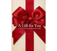A Gift for You: 21 Days of Thoughts and Prayers from My Heart