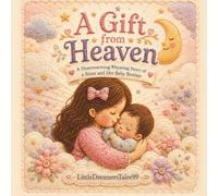 A Gift from Heaven: A Heartwarming Rhyming Story About a Sister and Her Baby Brother