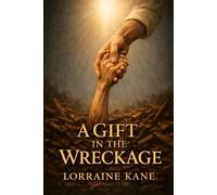 A Gift in the Wreckage: