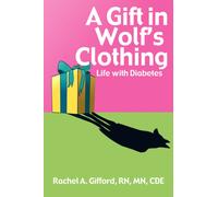 A Gift in Wolf's Clothing : Life With Diabetes