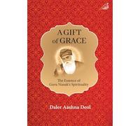 A Gift of Grace: The Essence of Guru Nanak's Spirituality