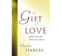 A Gift of Love: Reflections for the Tender Heart