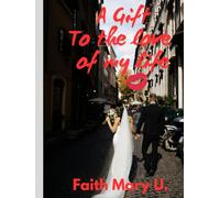 A gift to the love of my life: A love That will never last 80 pages A secret diary