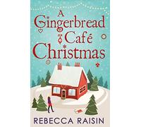 A Gingerbread Cafe Christmas: Christmas at the Gingerbread Café / Chocolate Dreams at the Gingerbread Cafe / Christmas Wedding at the Gingerbread Café