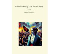 A Girl Among the Anarchists (Classic Books)