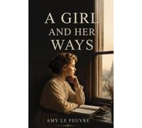 A Girl and Her Ways: A Quiet Journey of Faith, Growth, and Inner Strength