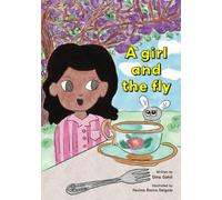A Girl and the Fly: A wonderful true story of a girl and her kindness towards living things: complete with fun activities, colouring pages, and recipe
