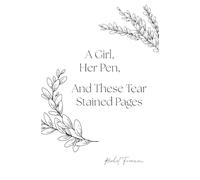 A Girl, Her Pen, And These Tear Stained Pages