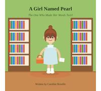 A Girl Named Pearl: The One Who Made Her Words Twirl