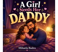A Girl Needs Her Daddy: A Story About Love, Safety, and Growing Up Together
