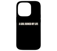 A Girl Ruined My Life Funny Heartbreak Relationship Humor Case for iPhone 14 Pro