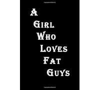 A Girl Who Loves Fat Guys: Lined Composition Notebook/Journal 150 pages and 6x9 in.
