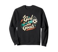 A Girl with Goals Soccer Ball Goal Sweatshirt