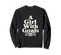 A Girl with Goals Soccer Goalie Humor Sweatshirt