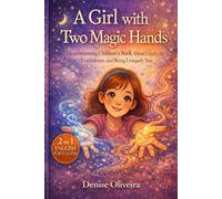 A Girl with Two Magic Hands: A Heartwarming Children’s Book About Creativity, Confidence, and Being Uniquely You (The Two Hands Series: Fun-filled ... and ambidextrous kids 4-8 years old.)