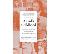 A Girl's Childhood: Psychological Development, Social Change, and the Yale Child Study Center