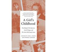 A Girl's Childhood: Psychological Development, Social Change, and the Yale Child Study Center