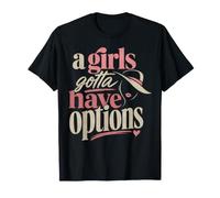 A Girls Gotta Have Options Statement T-Shirt