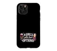 A Girls Gotta Have Options Wine Lover Drinking Shirt Women Case for iPhone 11 Pro