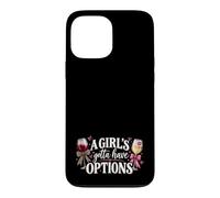 A Girls Gotta Have Options Wine Lover Drinking Shirt Women Case for iPhone 13 Pro Max
