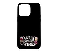 A Girls Gotta Have Options Wine Lover Drinking Shirt Women Case for iPhone 15 Pro Max