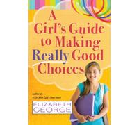 A Girl's Guide to Making Really Good Choices