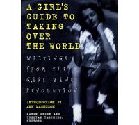 A Girl's Guide To Taking Over: Writings from the Girl Zine Revolution