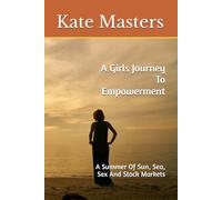 A Girls Journey To Empowerment: A Summer Of Sun, Sea, Sex And Stock Markets
