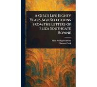 A Girl's Life Eighty Years Ago Selections From the Letters of Eliza Southgate Bowne