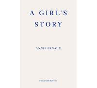 A Girl's Story: Annie Ernaux