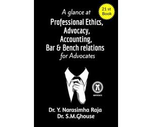 A glance at Professional Ethics, Advocacy, Accounting, Bar & Bench Relations for Advocates: A guide for Advocates,Teachers,and Law Students