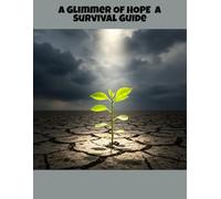 A Glimmer Of Hope: A Survival Guide
