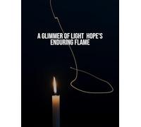 A Glimmer Of Light: Hope'S Enduring Flame