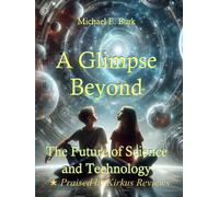 A Glimpse Beyond: The Future of Science and Technology