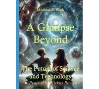 A Glimpse Beyond: The Future of Science and Technology