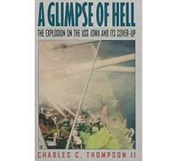 A Glimpse of Hell - The Explosion on the USS Iowa & Its Cover-up