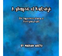 A glimpse of Katwijk: The Imperfect Charm of Everyday Light