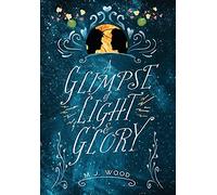 A Glimpse of Light & Glory