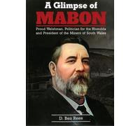 A Glimpse of Mabon - Proud Welshman, Politician for the Rhondda and President of the Miners of South Wales