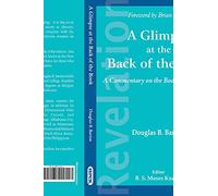 A Glimpses at the Back of the Book: A Commnetary on the Book of Revelations