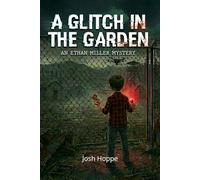 A Glitch in the Garden: An Ethan Miller Mystery