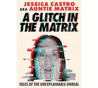 A Glitch in the Matrix: Tales of the Unexplainable Unreal